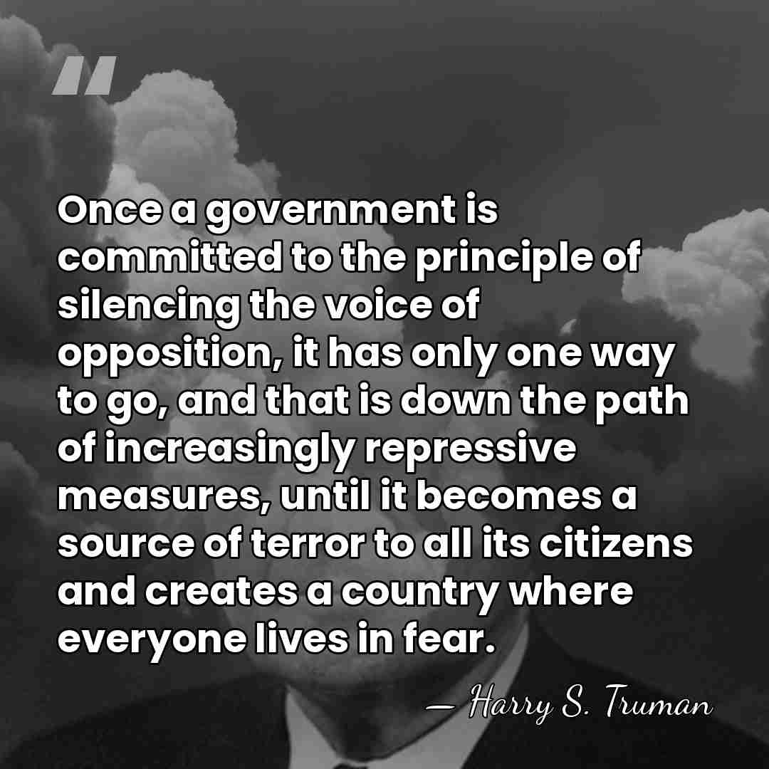 Once a government is committed to the principle of silencing the voice&hellip; - Harry S. Truman