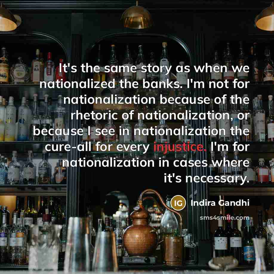 “It's the same story as when we nationalized the banks.…” quote by Indira Gandhi