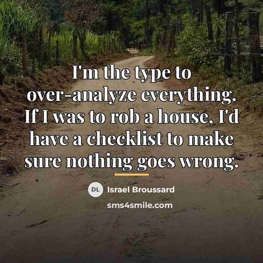 “I'm the type to over-analyze everything. If I was to…” quote by Israel Broussard