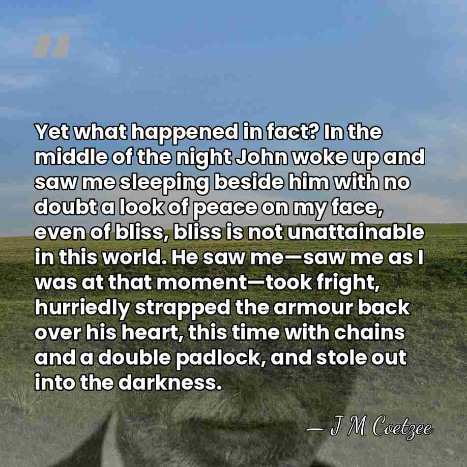 Yet what happened in fact? In the middle of the night John&hellip; - J M Coetzee