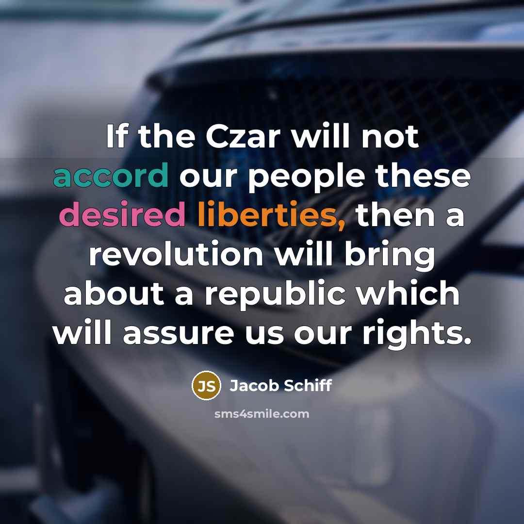 “If the Czar will not accord our people these desired…” quote by Jacob Schiff