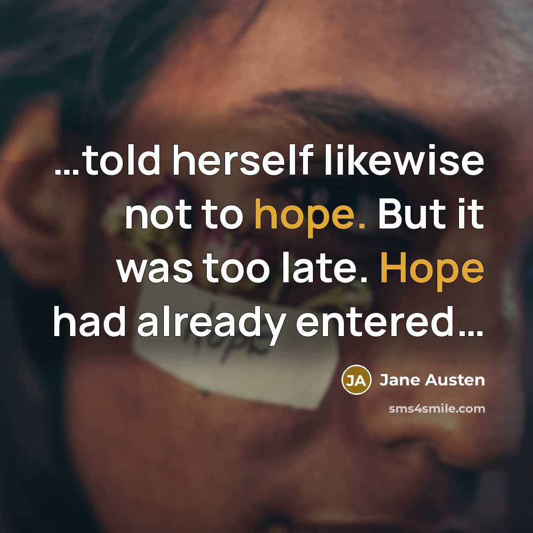 “told herself likewise not to hope. But it was too…” quote by Jane Austen