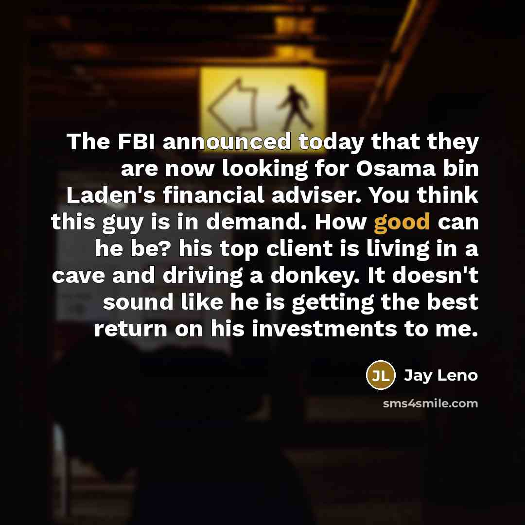 “The FBI announced today that they are now looking for…” quote by Jay Leno