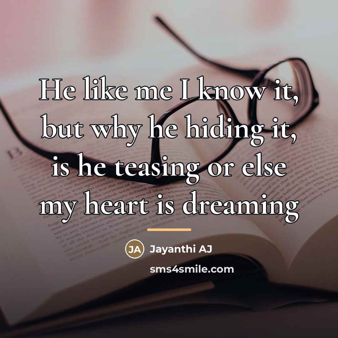 “He like me I know it, but why he hiding…” quote by Jayanthi AJ