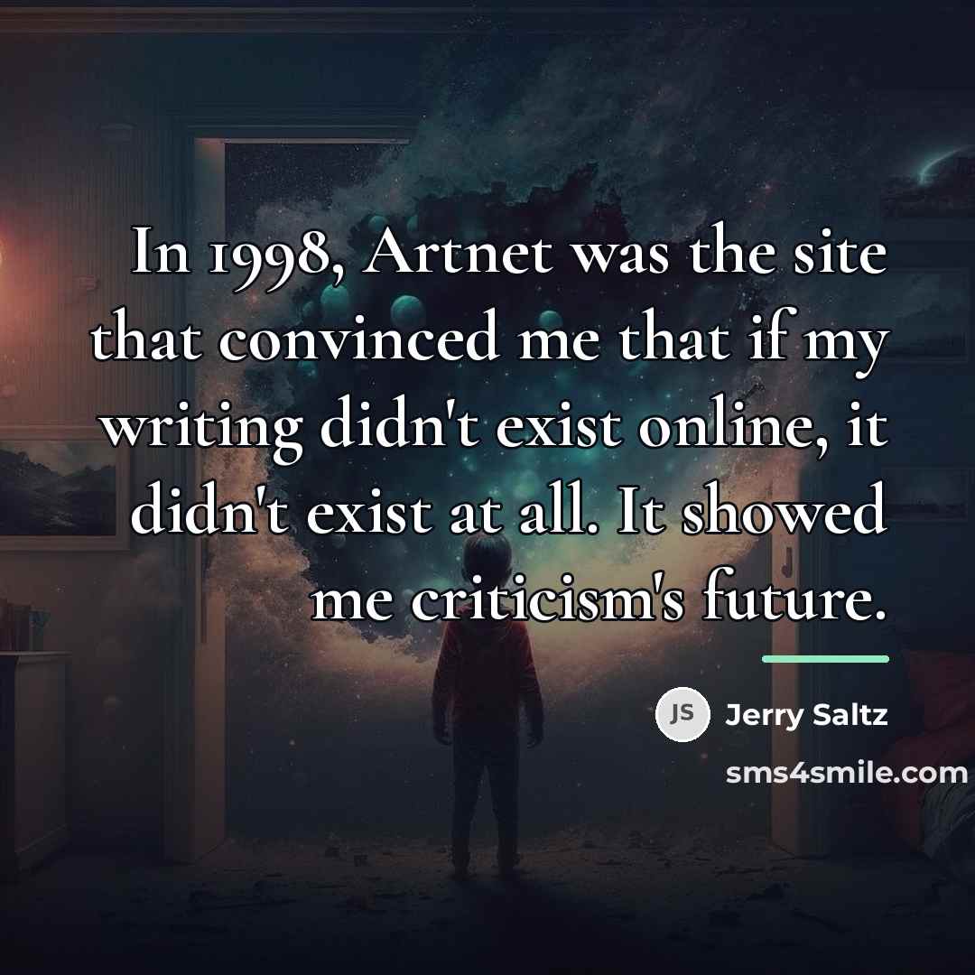 “In 1998, Artnet was the site that convinced me that…” quote by Jerry Saltz