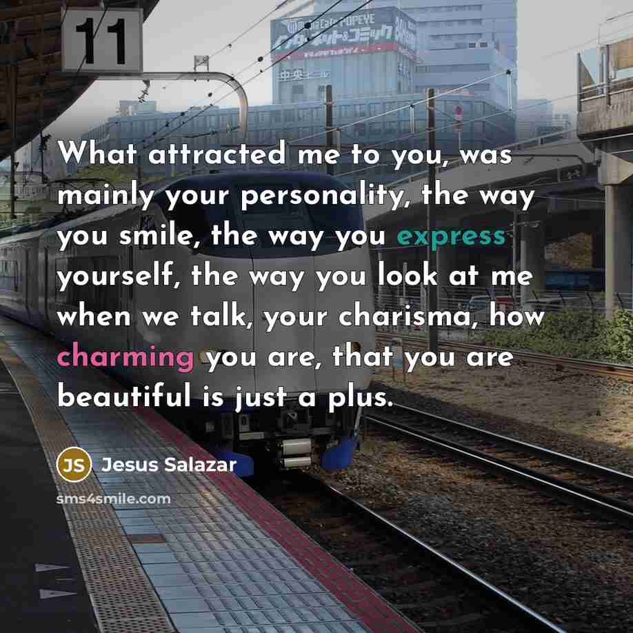 “What attracted me to you, was mainly your personality, the…” quote by Jesus Salazar