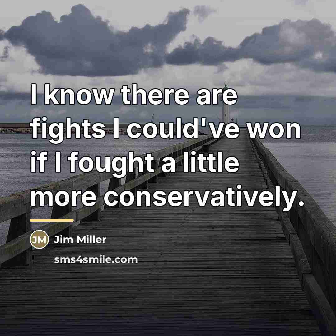 “I know there are fights I could've won if I…” quote by Jim Miller