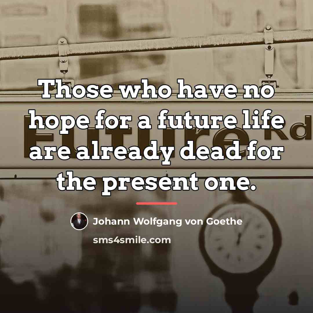 “Those who have no hope for a future life are…” quote by Johann Wolfgang von Goethe