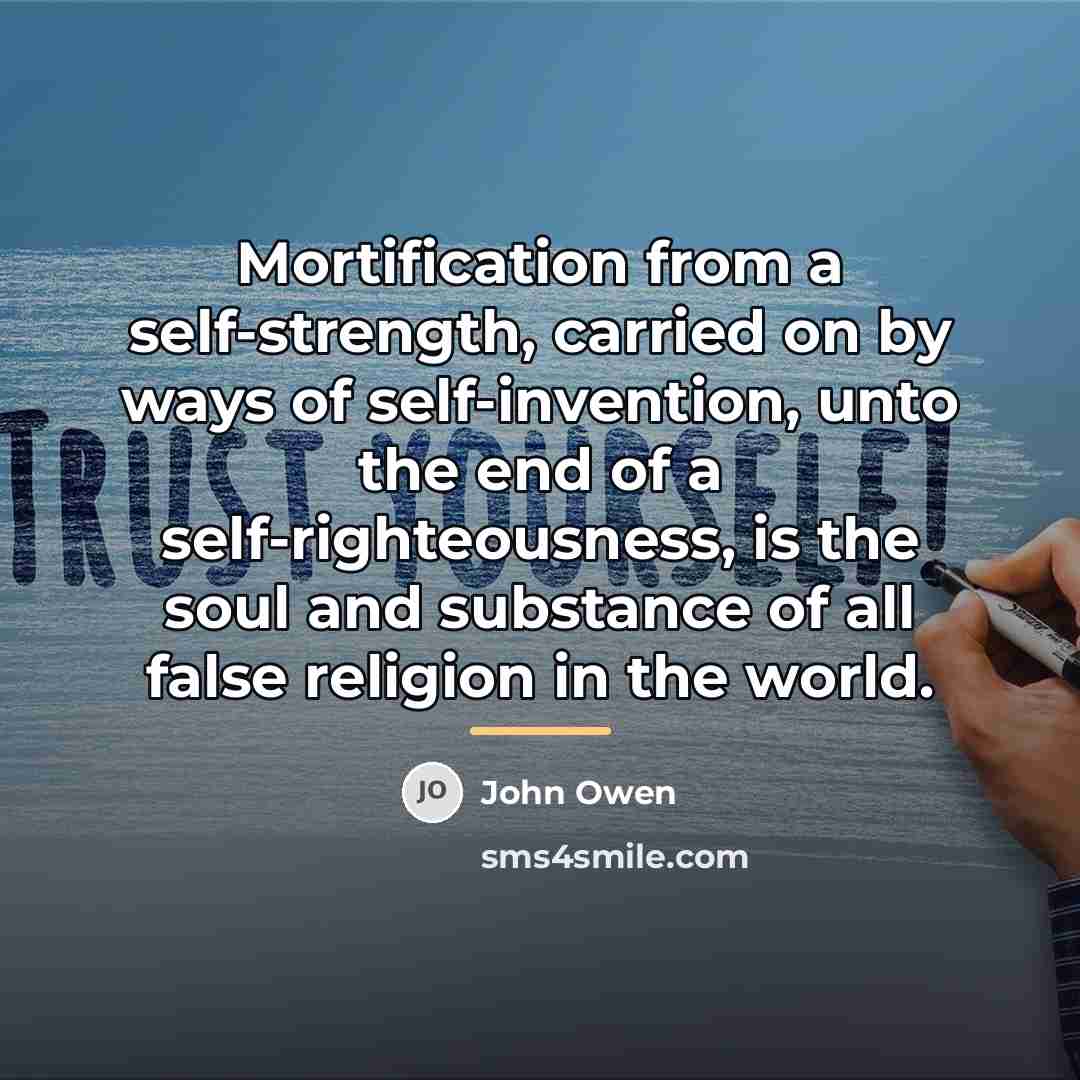 “Mortification from a self-strength, carried on by ways of self-invention,…” quote by John Owen