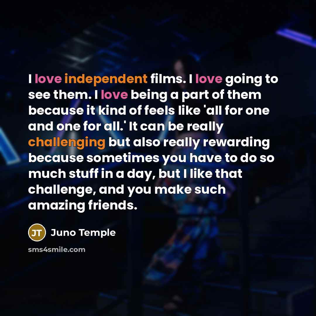 “I love independent films. I love going to see them.…” quote by Juno Temple