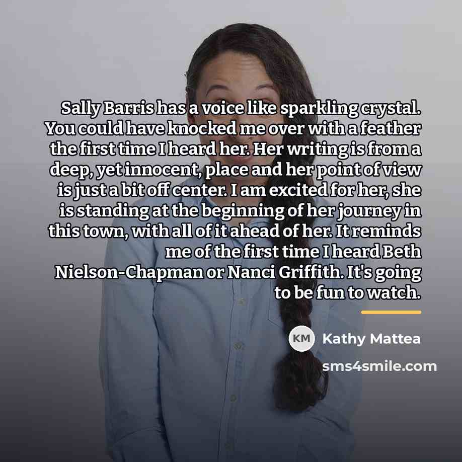 “Sally Barris has a voice like sparkling crystal. You could…” quote by Kathy Mattea