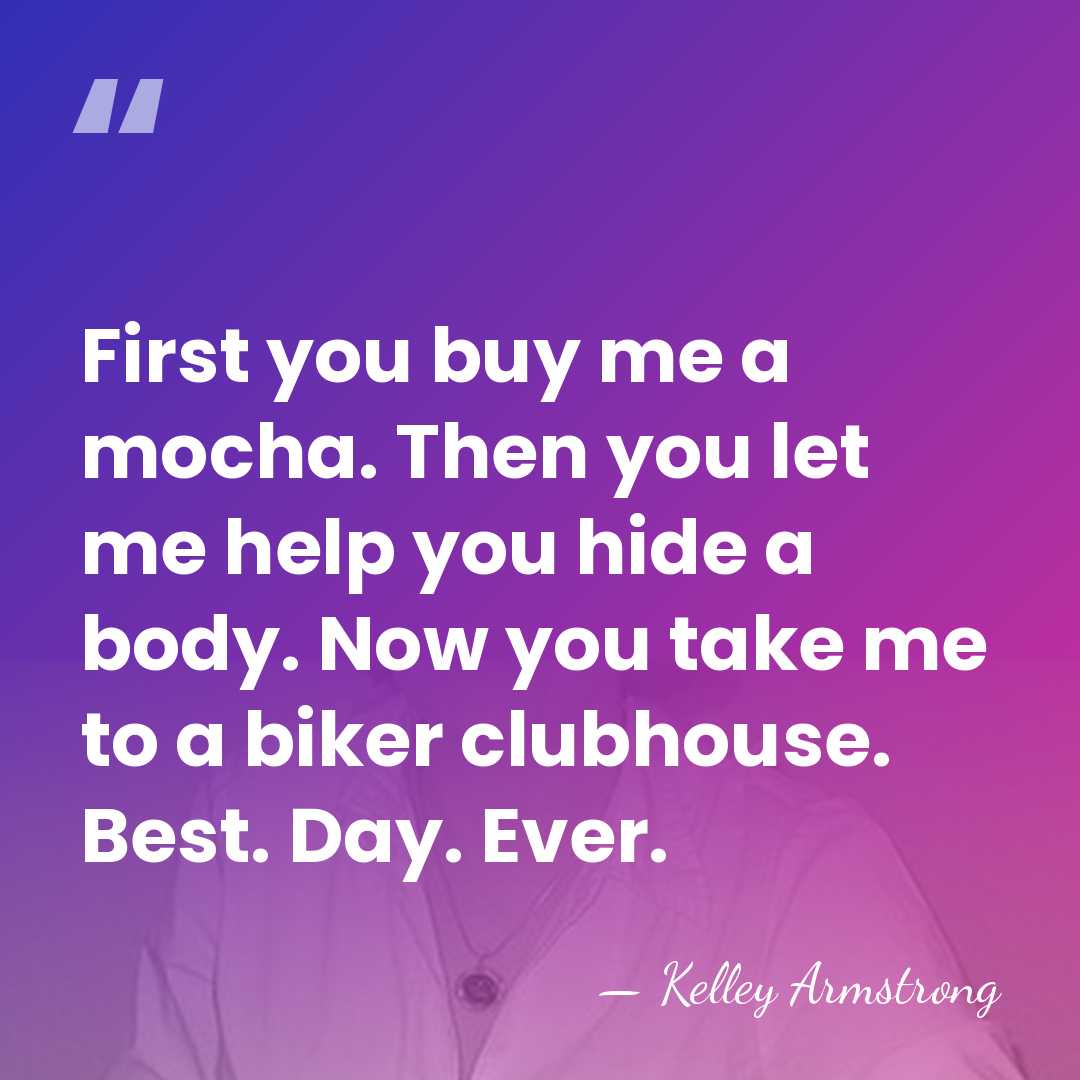 First you buy me a mocha. Then you let me help you&hellip; - Kelley Armstrong