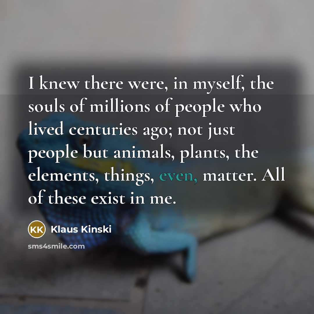“I knew there were, in myself, the souls of millions…” quote by Klaus Kinski