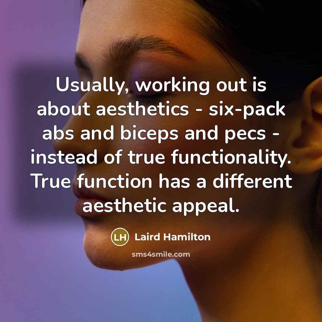 “Usually, working out is about aesthetics - six-pack abs and…” quote by Laird Hamilton