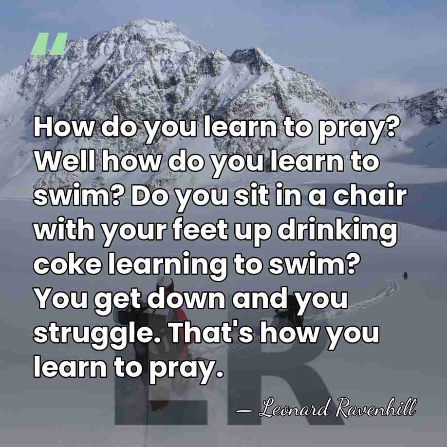 How do you learn to pray? Well how do you learn to&hellip; - Leonard Ravenhill