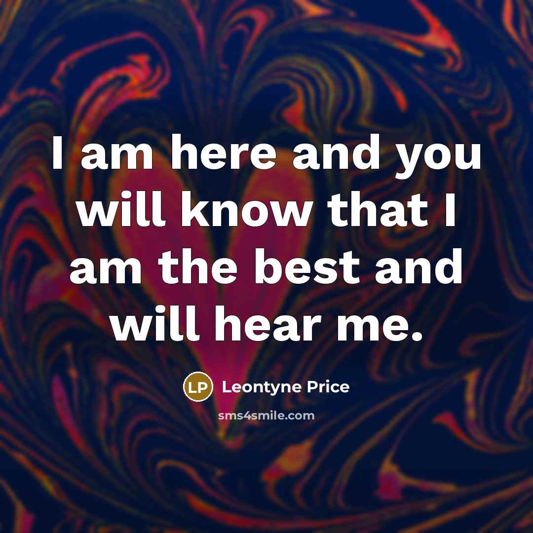 “I am here and you will know that I am…” quote by Leontyne Price