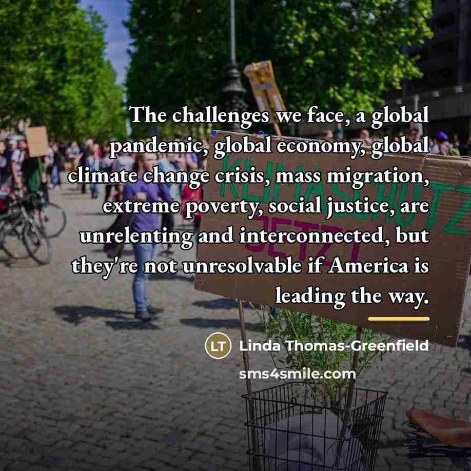 “The challenges we face, a global pandemic, global economy, global…” quote by Linda Thomas-Greenfield