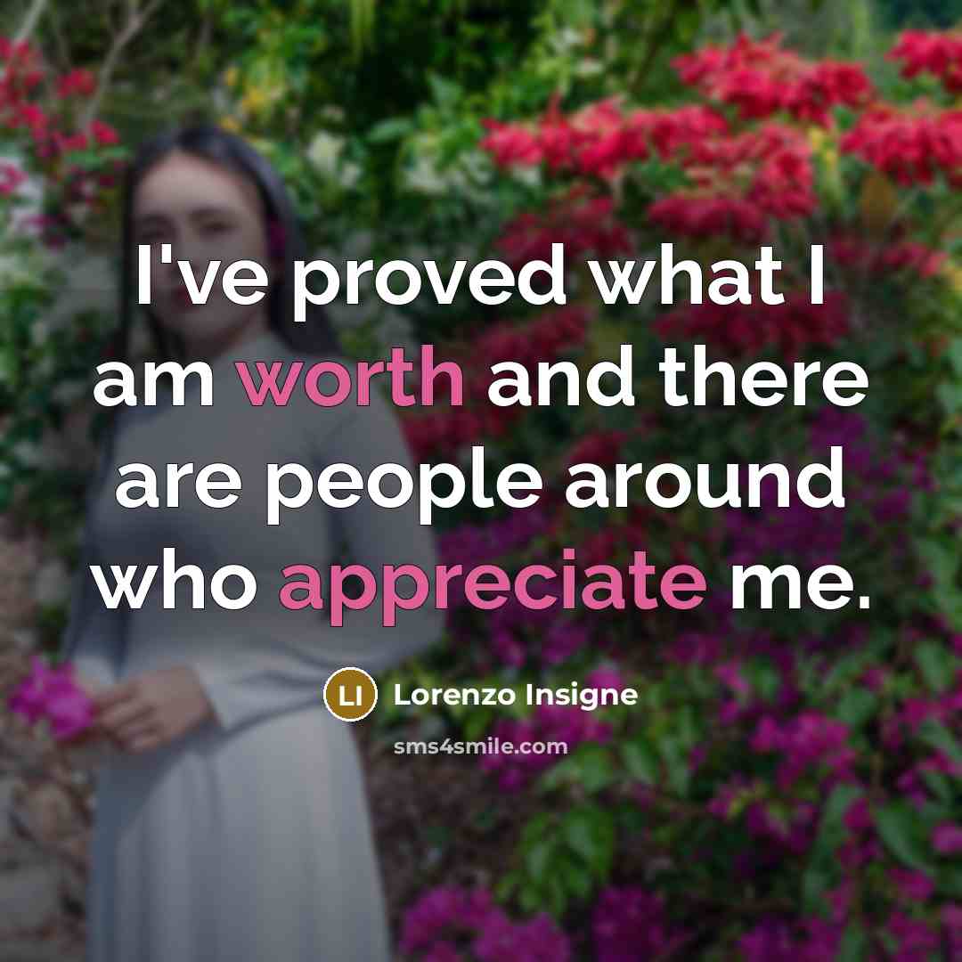 “I've proved what I am worth and there are people around who appreciate me.” quote by Lorenzo Insigne