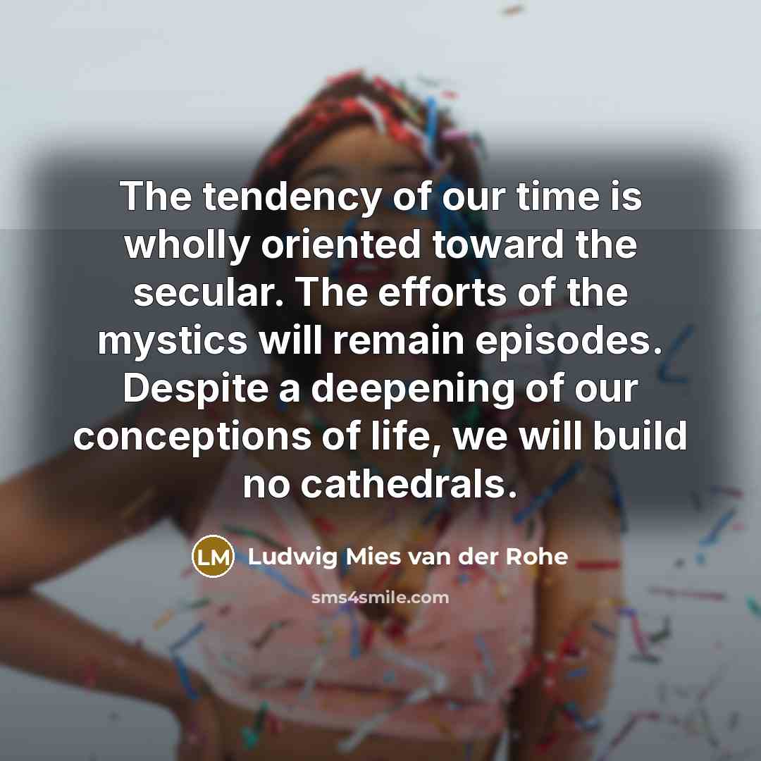 “The tendency of our time is wholly oriented toward the…” quote by Ludwig Mies van der Rohe