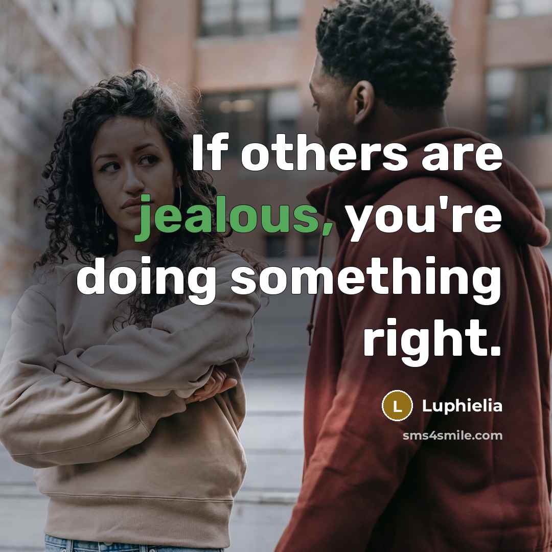 “If others are jealous, you're doing something right.…” quote by Luphielia
