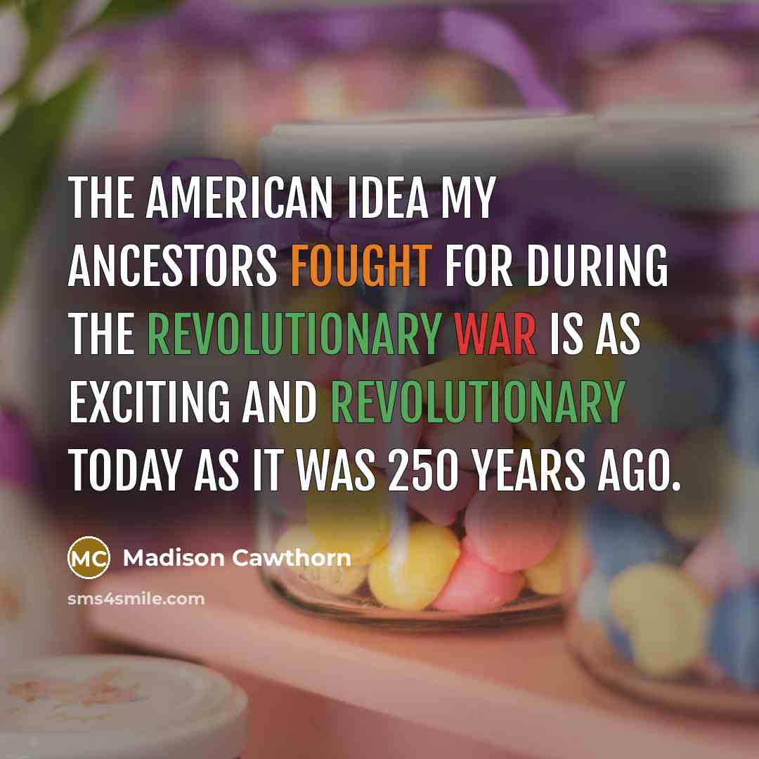 “The American idea my ancestors fought for during the Revolutionary…” quote by Madison Cawthorn