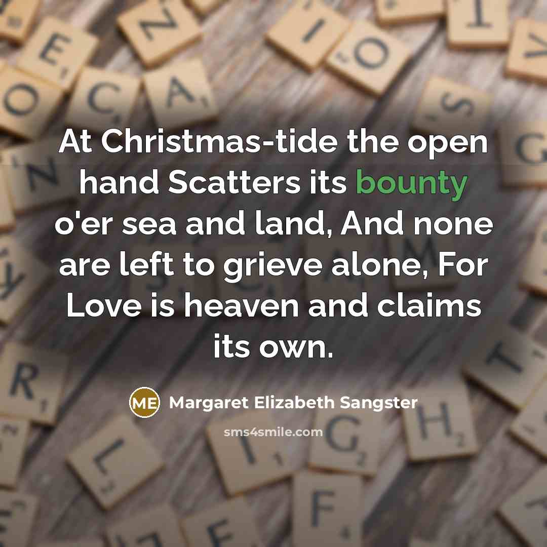 “At Christmas-tide the open hand Scatters its bounty o'er sea…” quote by Margaret Elizabeth Sangster