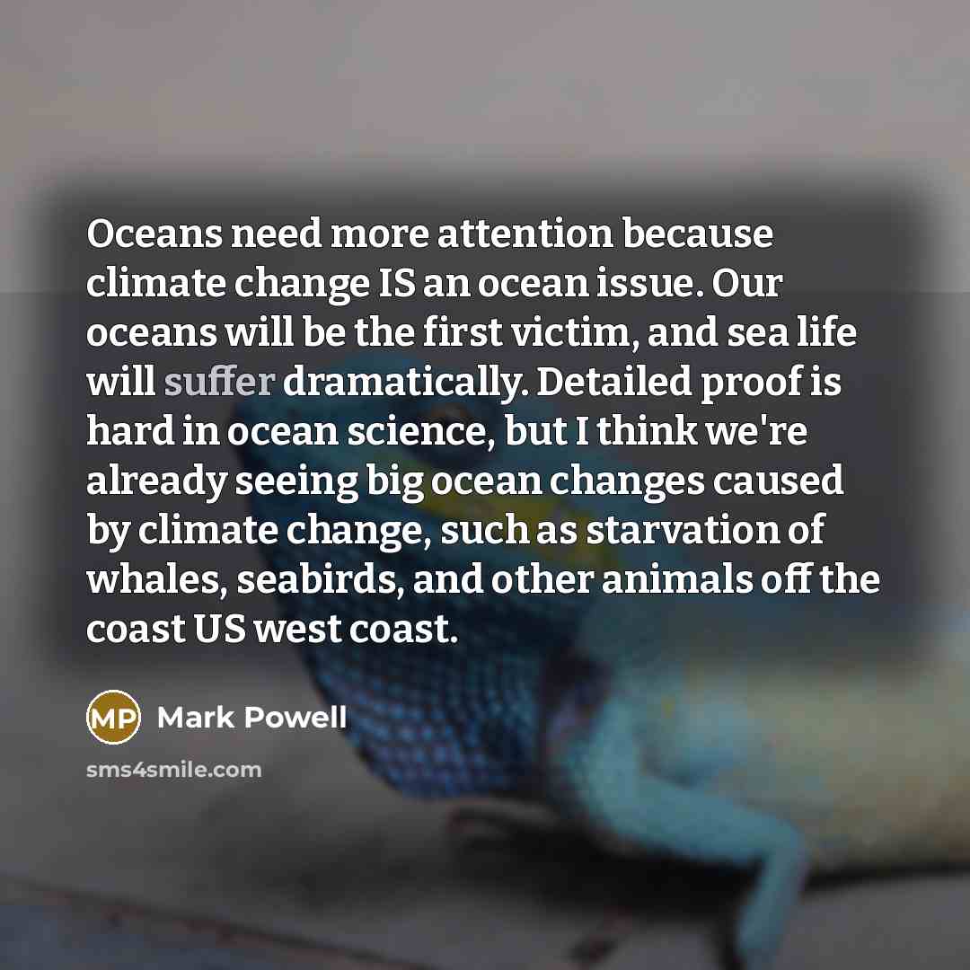 “Oceans need more attention because climate change IS an ocean…” quote by Mark Powell