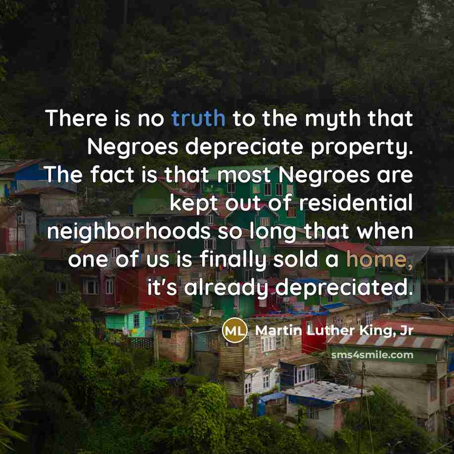 “There is no truth to the myth that Negroes depreciate…” quote by Martin Luther King, Jr