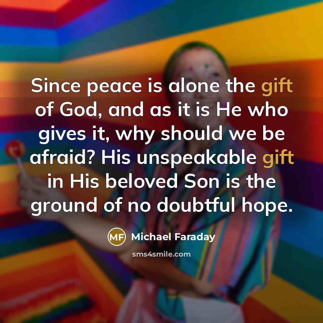 “Since peace is alone the gift of God, and as…” quote by Michael Faraday