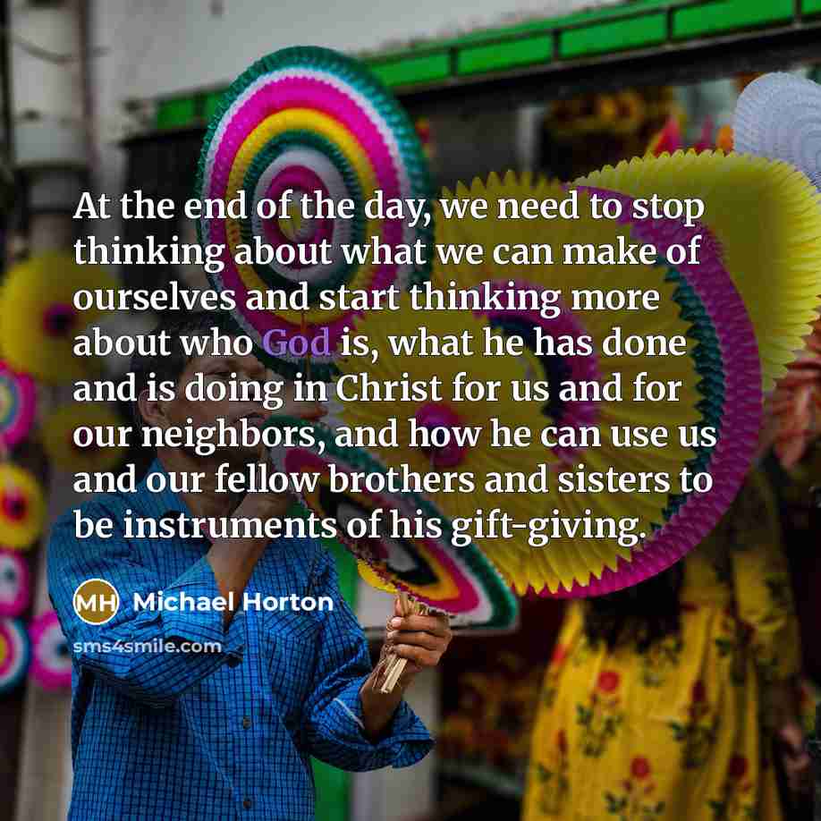 “At the end of the day, we need to stop…” quote by Michael Horton