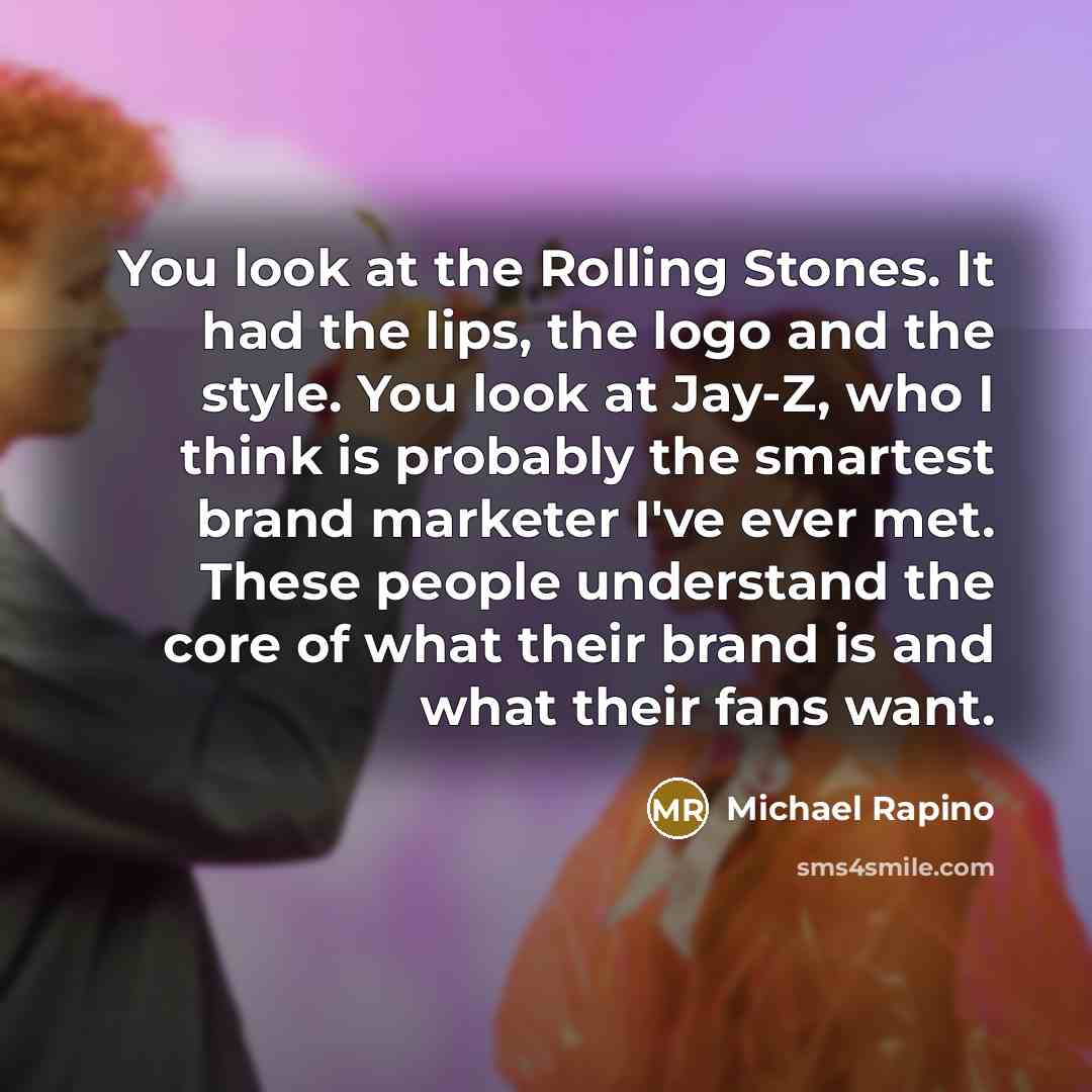“You look at the Rolling Stones. It had the lips,…” quote by Michael Rapino