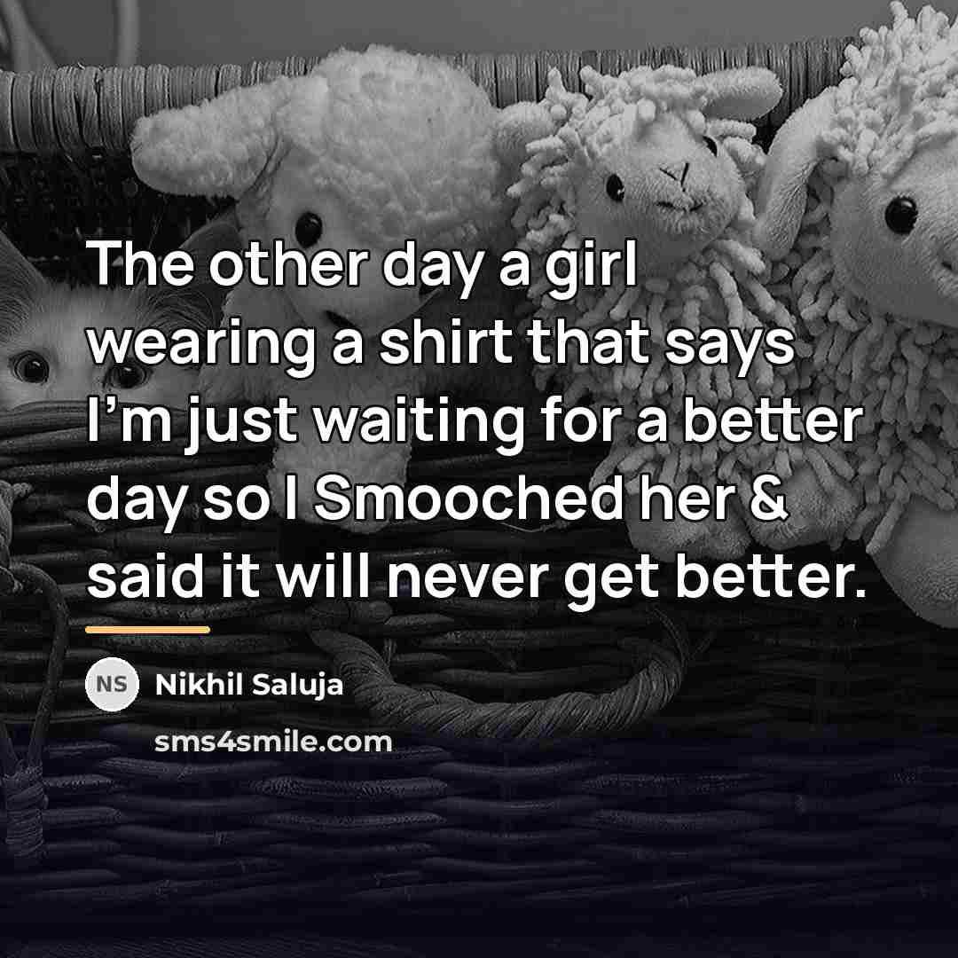 “The other day a girl wearing a shirt that says…” quote by Nikhil Saluja