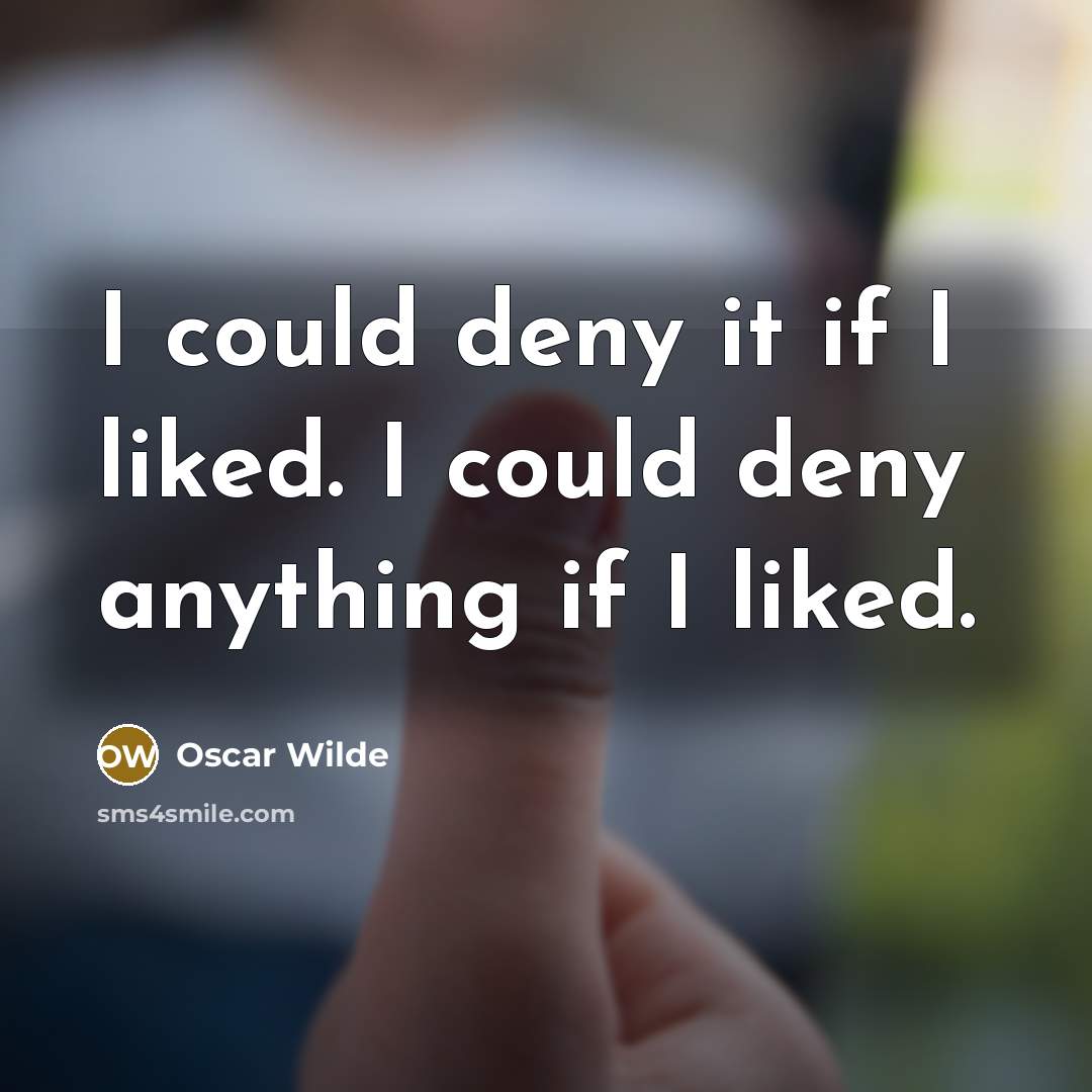 “I could deny it if I liked. I could deny…” quote by Oscar Wilde
