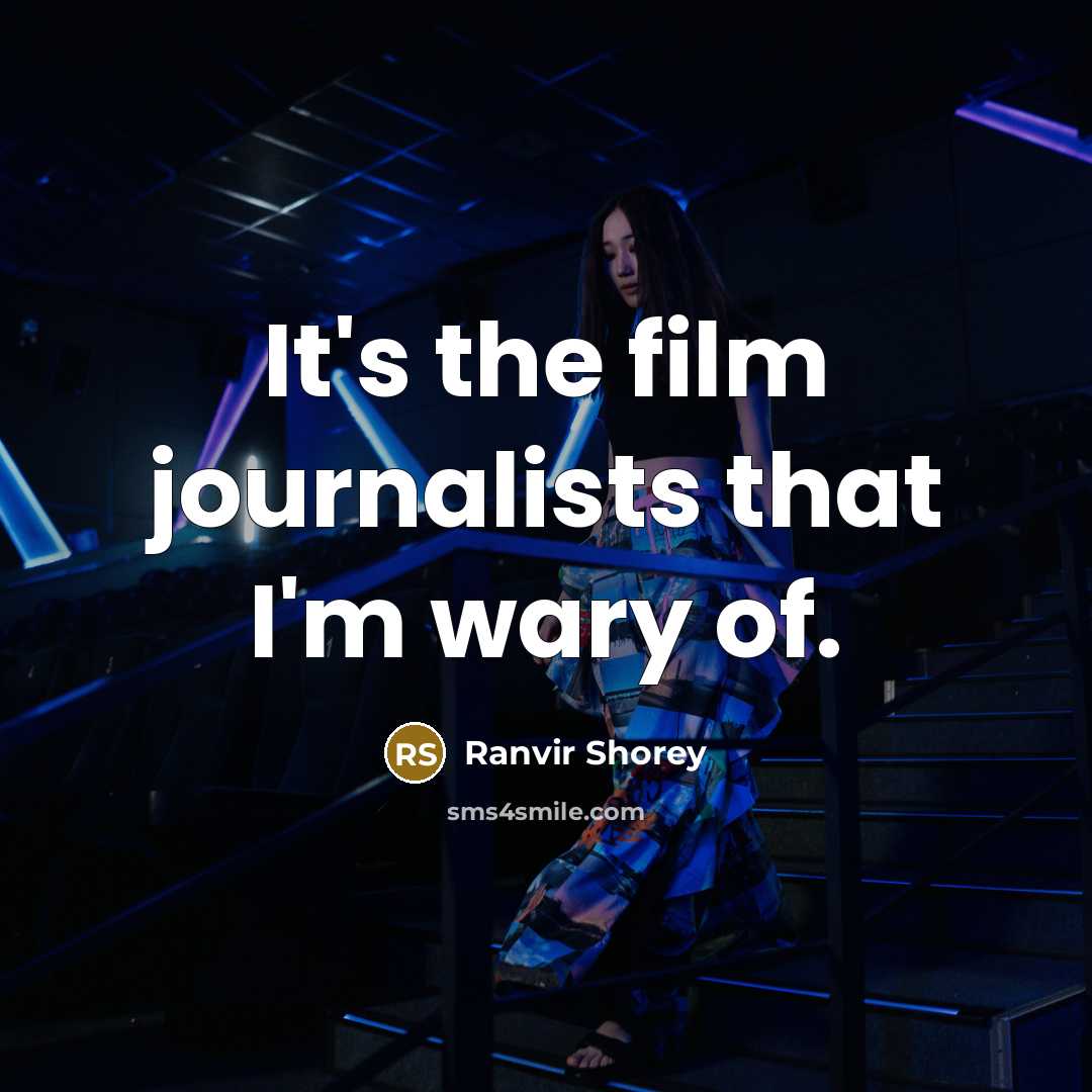 “It's the film journalists that I'm wary of.…” quote by Ranvir Shorey