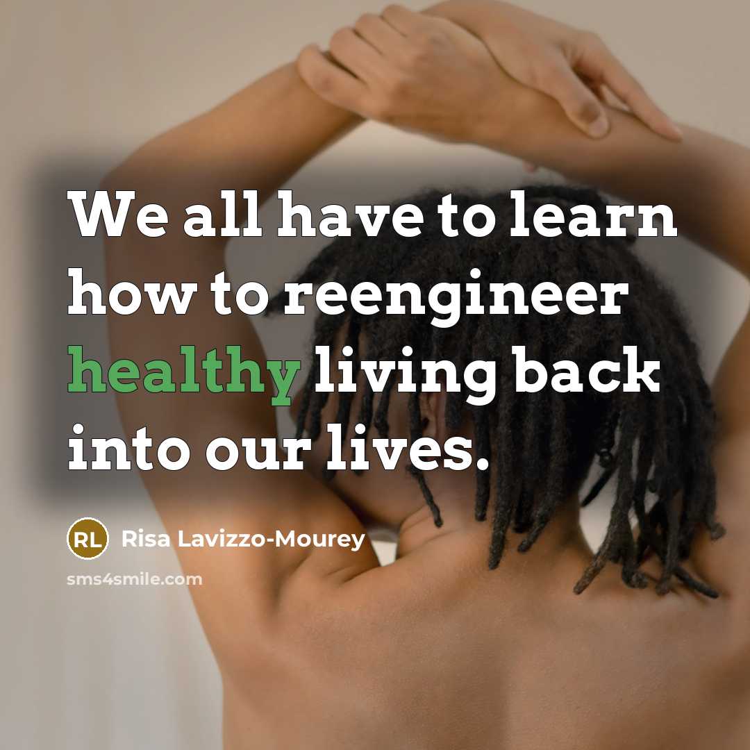 “We all have to learn how to reengineer healthy living…” quote by Risa Lavizzo-Mourey