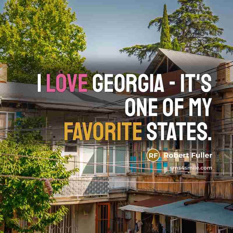 “I love Georgia - it's one of my favorite states.…” quote by Robert Fuller