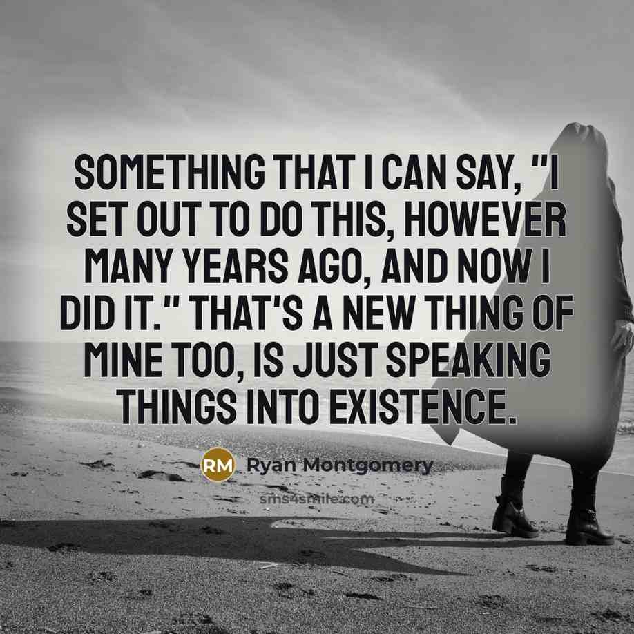 “Something that I can say, "I set out to do…” quote by Ryan Montgomery