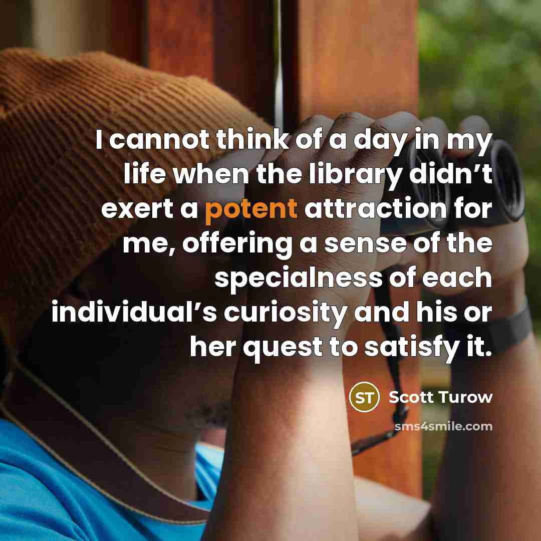 “I cannot think of a day in my life when…” quote by Scott Turow