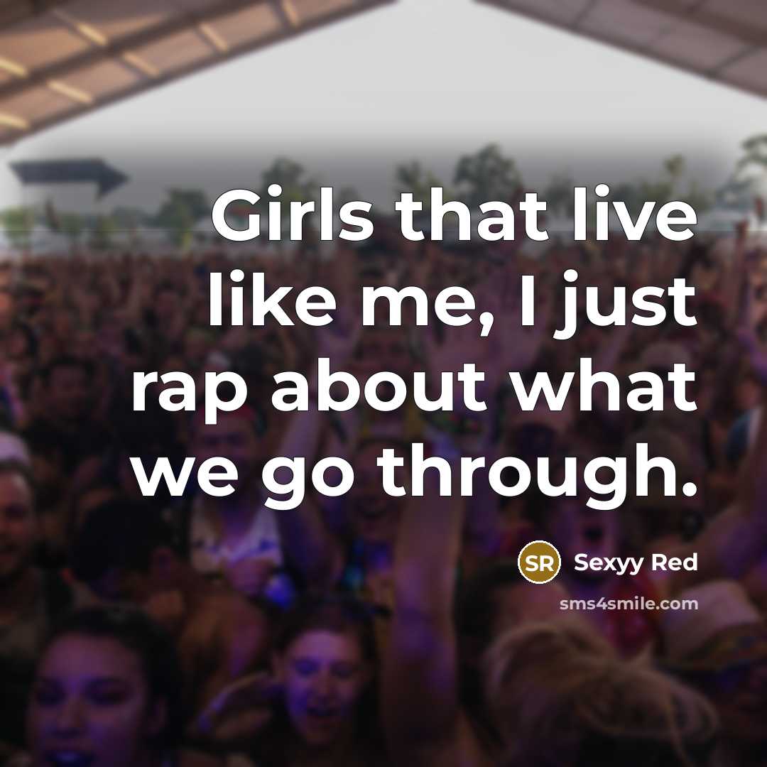 “Girls that live like me, I just rap about what…” quote by Sexyy Red
