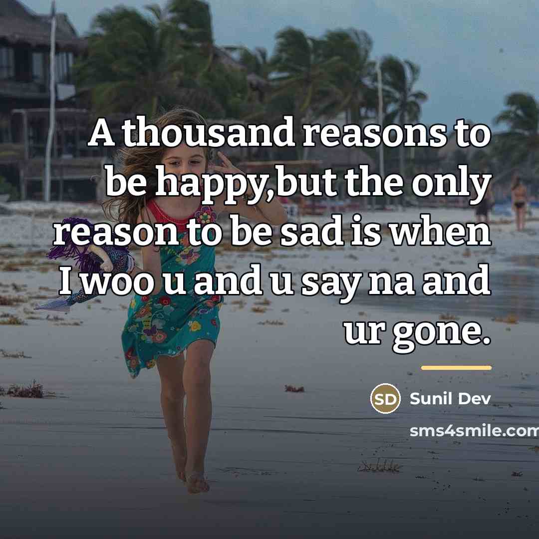 “A thousand reasons to be happy,but the only reason to…” quote by Sunil Dev