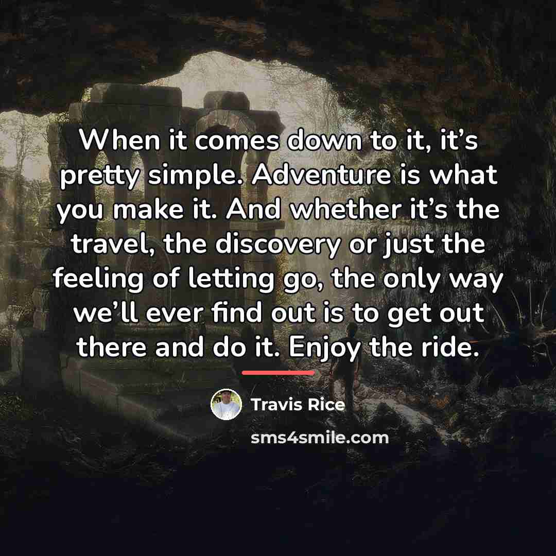 “When it comes down to it, it’s pretty simple. Adventure…” quote by Travis Rice