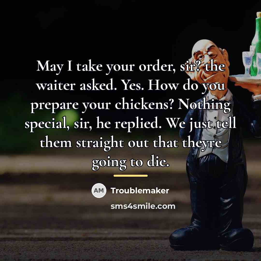 “May I take your order, sir? the waiter asked. Yes.…” quote by Troublemaker