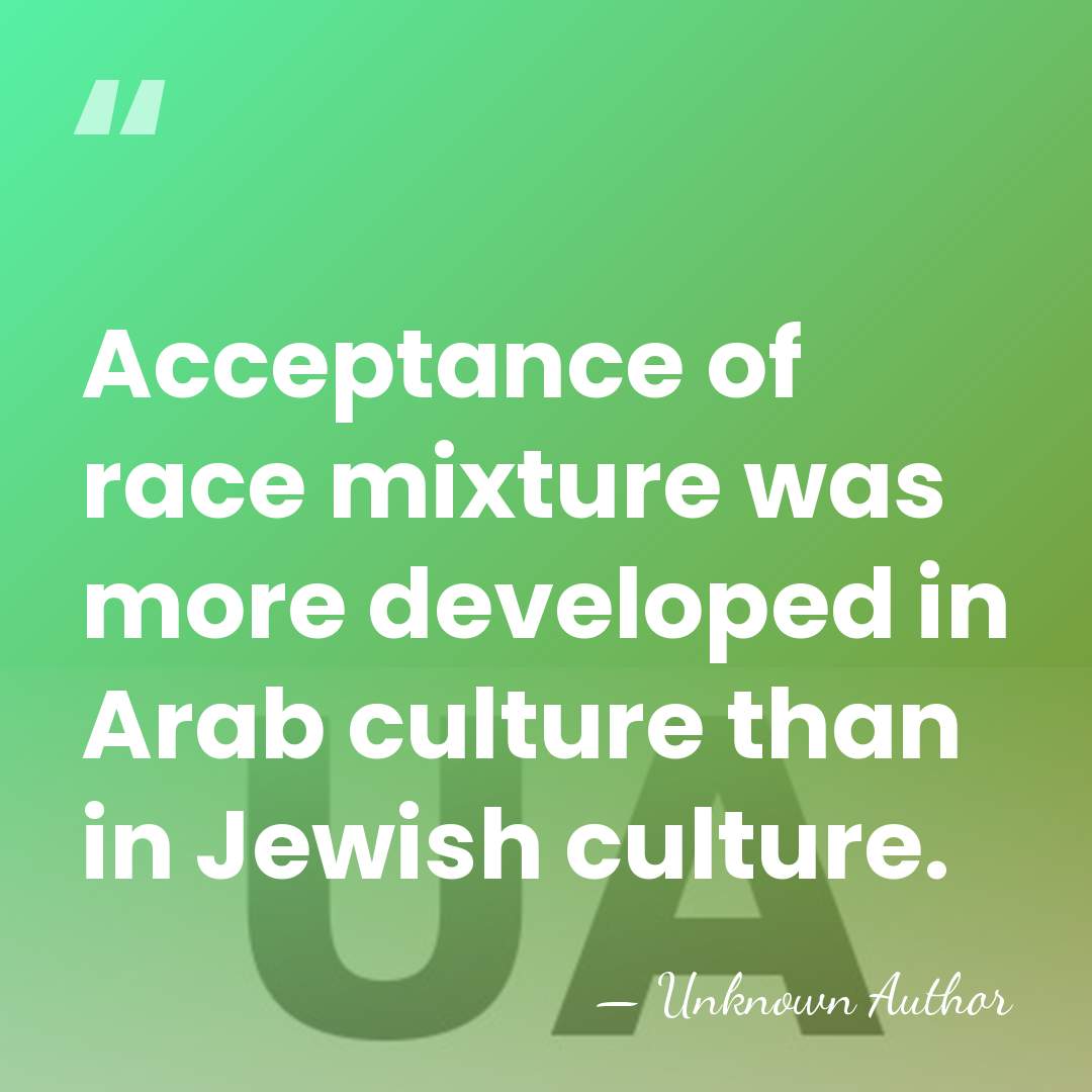 Acceptance of race mixture was more developed in Arab culture than in&hellip; - Unknown Author