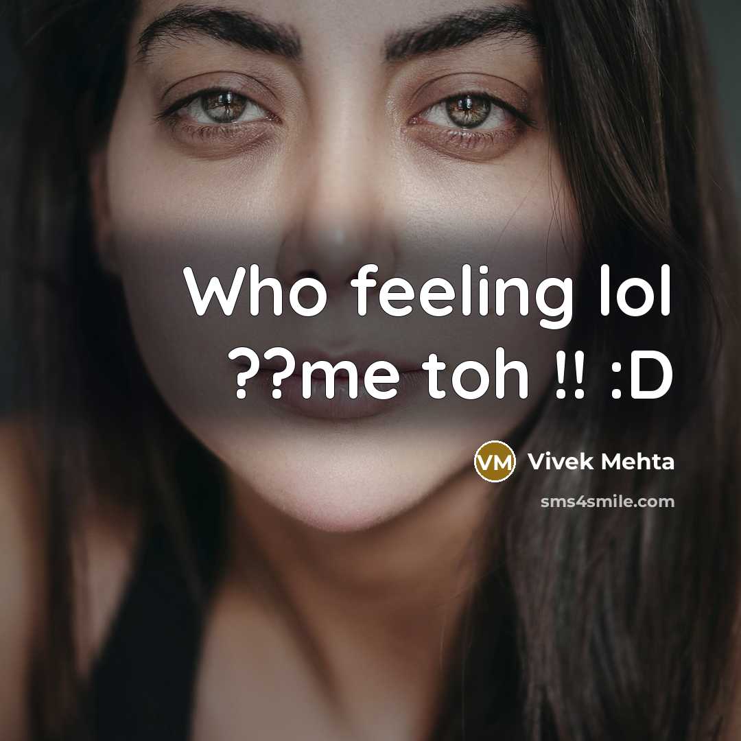 “Who feeling lol ??me toh !! :D…” quote by Vivek Mehta