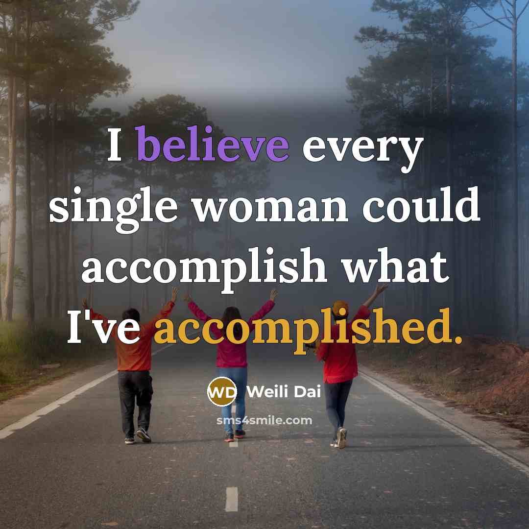 “I believe every single woman could accomplish what I've accomplished.…” quote by Weili Dai
