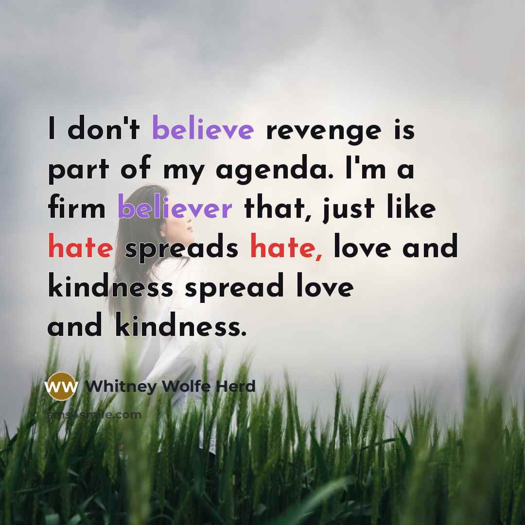 “I don't believe revenge is part of my agenda. I'm…” quote by Whitney Wolfe Herd