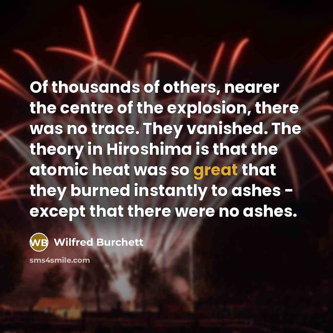 “Of thousands of others, nearer the centre of the explosion,…” quote by Wilfred Burchett