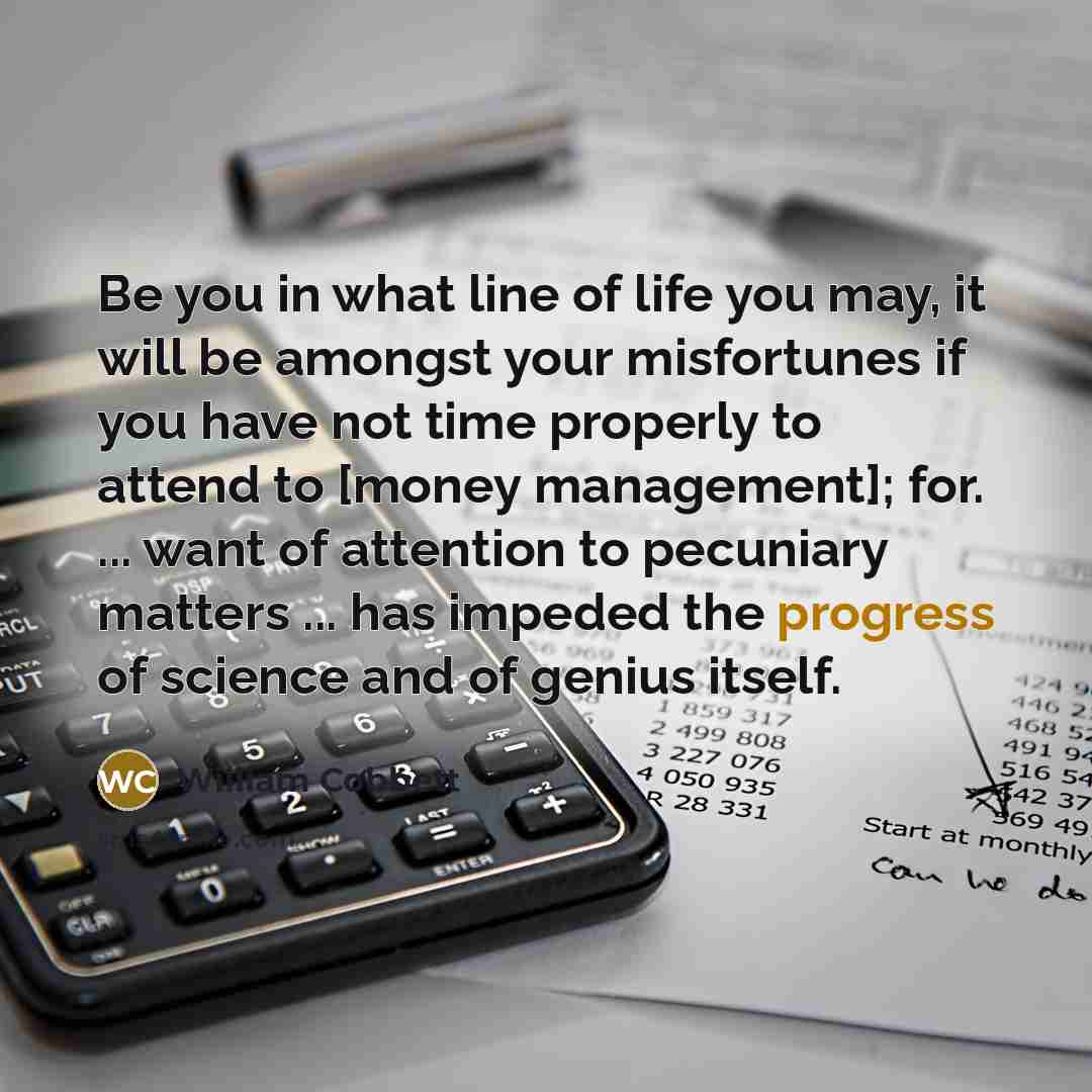 “Be you in what line of life you may, it…” quote by William Cobbett