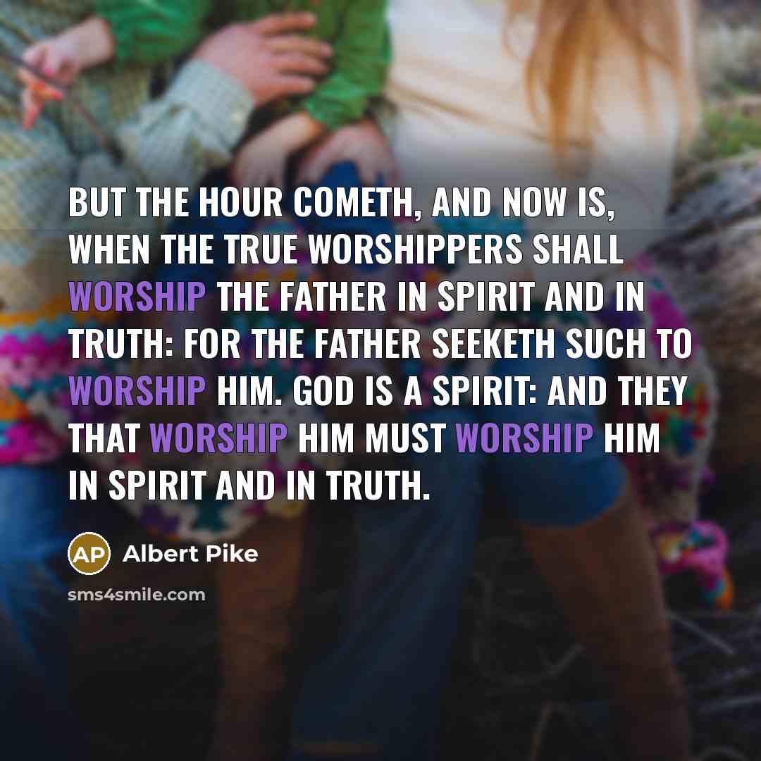“But the hour cometh, and now is, when the true…” quote by Albert Pike