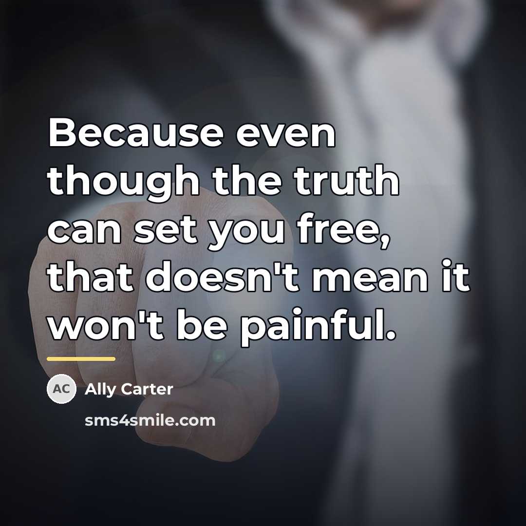 “Because even though the truth can set you free, that…” quote by Ally Carter
